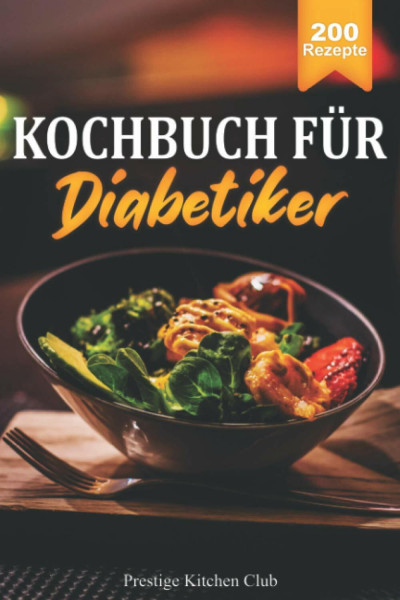 Kochbuch für Diabetiker: 200 köstliche Rezepte bei Diabetes Typ 2. Genussvoll Kochen trotz Zuckerfreier Ernährung. Ausgewogene Mahlzeiten zur Senkung des Blutzuckerspiegels. Inkl. Ratgeberteil.