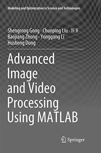 Advanced Image and Video Processing Using MATLAB (Modeling and Optimization in Science and Technologies, 12, Band 12)