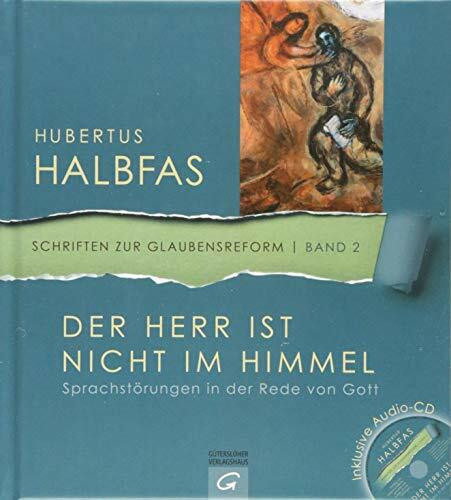 Der Herr ist nicht im Himmel: Sprachstörungen in der Rede von Gott. Mit Audio-CD (Schriften zur Glaubensreform, Band 2)