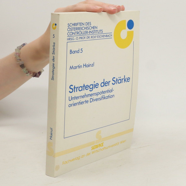 Strategie der Stärke. Unternehmenspotential - orientierte Diversifikation