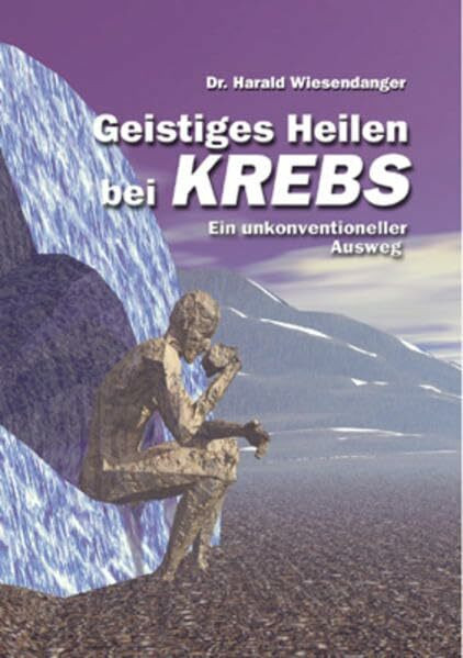 Geistiges Heilen bei Krebs: Ein unkonventioneller Ausweg