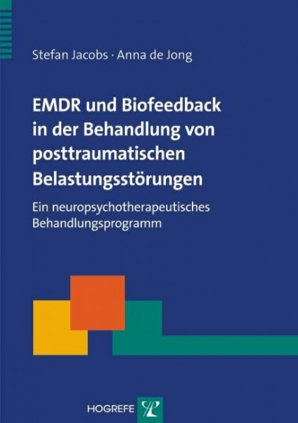 EMDR und Biofeedback in der Behandlung von posttraumatischen Belastungsstörungen: Ein neuropsychotherapeutisches Behandlungsprogramm (Therapeutische Praxis)