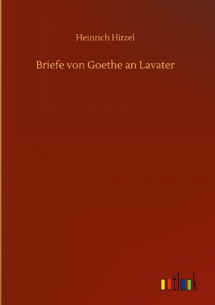 Briefe von Goethe an Lavater