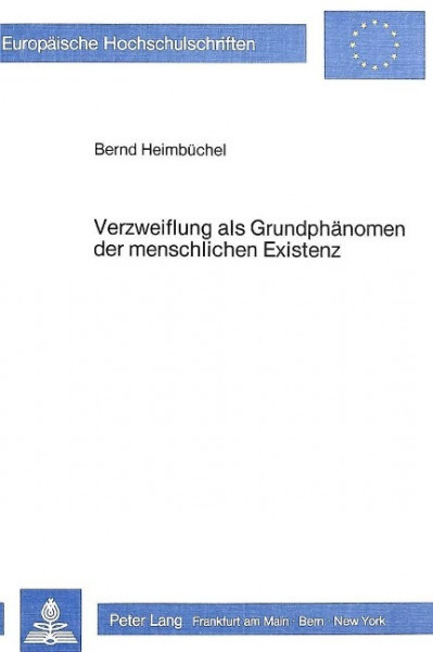 Verzweiflung als Grundphänomen der menschlichen Existenz