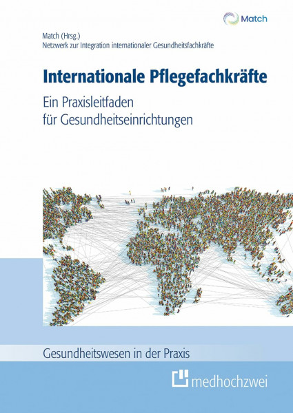 Internationale Pflegefachkräfte. Ein Praxisleitfaden für Gesundheitseinrichtungen (Gesundheitswesen in der Praxis)