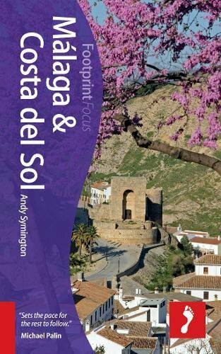 Footprint Focus Malaga & Costa Del Sol: Includes Antequera, Nerja, Marbella, Ronda, La Axarquía