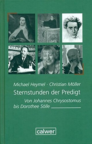 Sternstunden der Predigt: Von Johannes Chrysostomus bis Dorothee Sölle