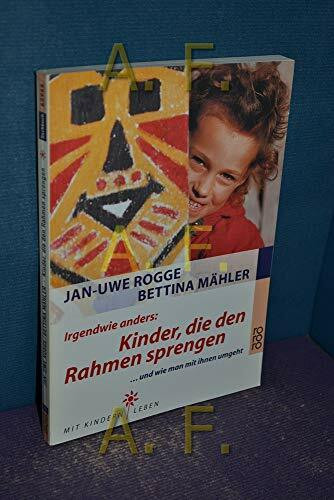 Irgendwie anders: Kinder, die den Rahmen sprengen: ... und wie man mit ihnen umgeht