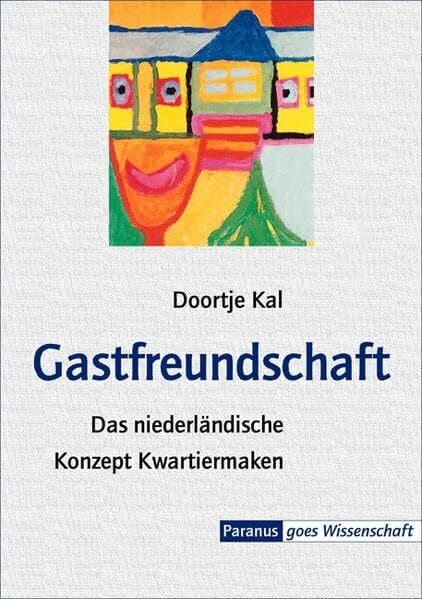 Gastfreundschaft: Das niederländische Konzept Kwartiermaken als Antwort auf die Ausgrenzung psychiatrieerfahrener Menschen (Paranus goes Wissenschaft)