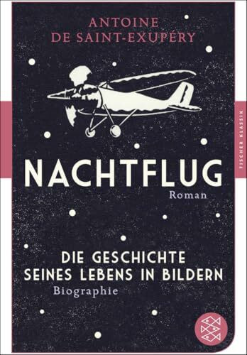 Nachtflug Roman: Die Geschichte seines Lebens in Bildern (Fischer Klassik)