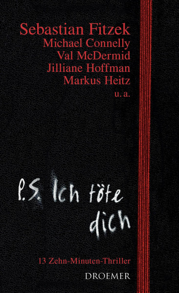 P. S. Ich töte dich: 13 Zehn-Minuten-Thriller