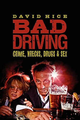 Bad Driving: Crime, Wrecks, Drugs and Sex