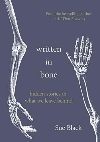 Written In Bone: hidden stories in what we leave behind Written In Bone: hidden stories in what we leave behind