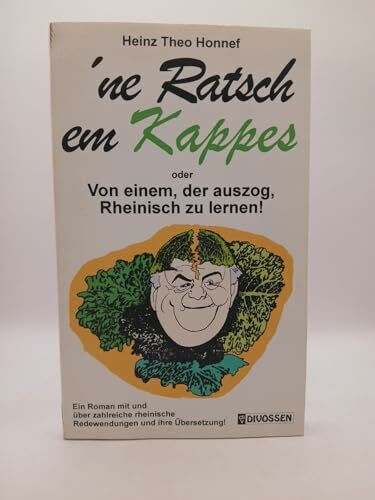 'ne Ratsch em Kappes. Von einem, der auszog Rheinisch zu lernen