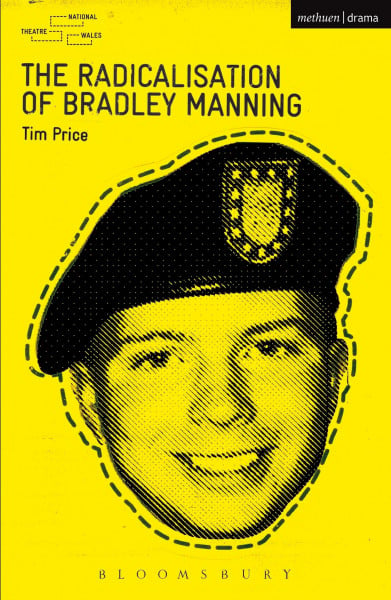 The Radicalisation of Bradley Manning (Modern Plays)