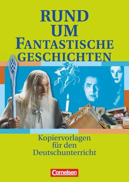 Rund um ... - Sekundarstufe I: Rund um fantastische Geschichten - Kopiervorlagen