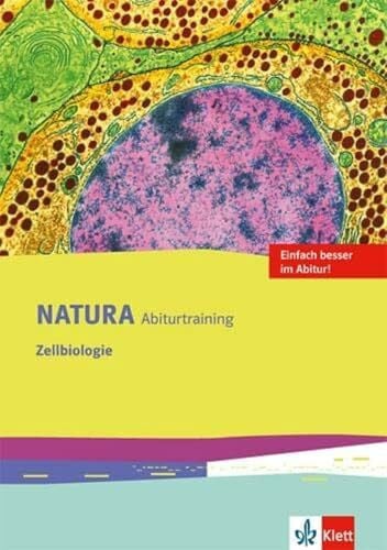 Natura Abiturtraining Zellbiologie: Klassen 10-12 (G8), Klassen 11-13 (G9) (Natura Biologie Oberstufe)