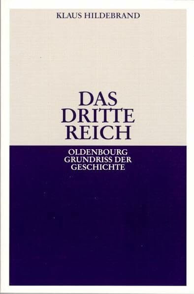 Das Dritte Reich. Oldenbourg Grundriß der Geschichte, Band 17
