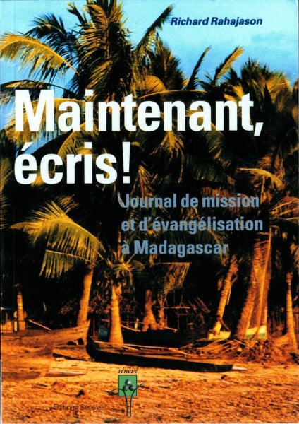 Maintenant, écris!: Journal de mission et d'evangelisation à Madagascar