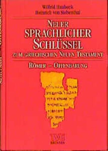 Neuer sprachlicher Schlüssel zum griechischen Neuen Testament: Römer bis Offenbarung