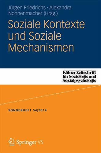 Soziale Kontexte und Soziale Mechanismen (Kölner Zeitschrift für Soziologie und Sozialpsychologie Sonderhefte, Band 54)