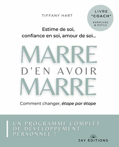 Estime de soi, confiance en soi, amour de soi: Marre d'en avoir marre, exercices développement personnel | Comment arrêter de penser | Comment surmonter l'anxiété