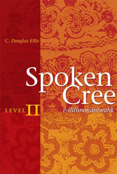 Spoken Cree, Level II: e-ililimonaniwahk