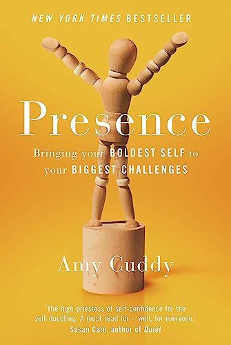 Presence: Bringing your Boldest Self to your Biggest Challenges