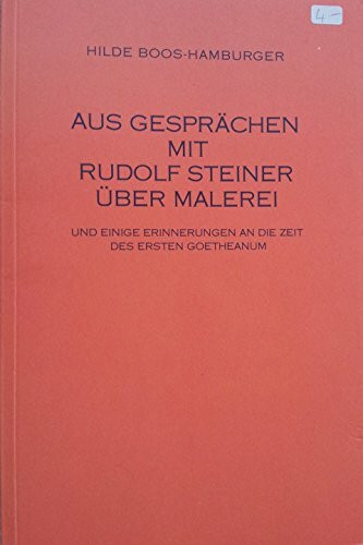 Aus Gespräch mit Rudolf Steiner über Malerei: Und einige Erinnerungen an die Zeit des ersten Goetheanum