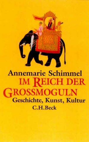 Im Reich der Großmoguln: Geschichte, Kunst, Kultur