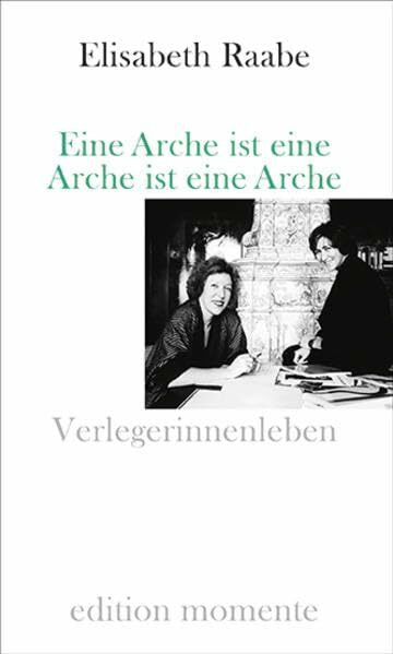 Eine Arche ist eine Arche ist eine Arche: Verlegerinnenleben