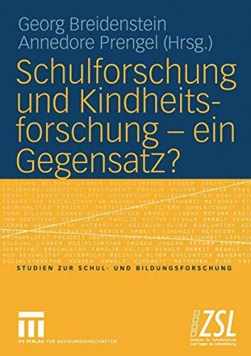 Schulforschung und Kindheitsforschung - ein Gegensatz? (Studien zur Schul- und Bildungsforschung, 20, Band 20)