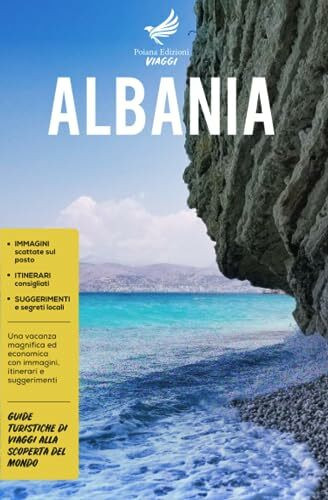 Albania: Una vacanza magnifica ed economica con immagini, itinerari e suggerimenti - Guide Turistiche di viaggi alla scoperta del Mondo