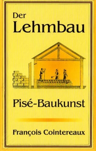 Der Lehmbau: Das klassische Buch über Pisé-Baukunst