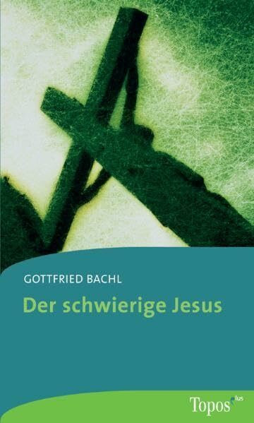 Der schwierige Jesus (Topos plus - Taschenbücher)