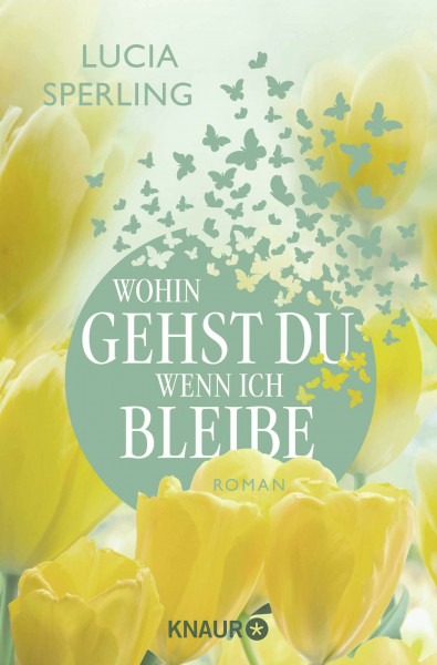 Wohin gehst du, wenn ich bleibe: Roman | Authentisch, gefühlvoll, inspirierend - über das Ende einer langen Ehe, vergessene Träume und unerwartete Chancen