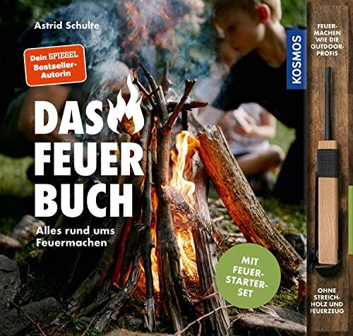 Das Feuerbuch: Alles rund ums Feuermachen