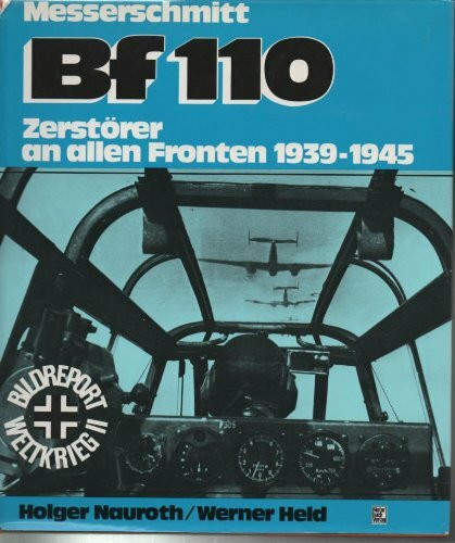 Messerschmitt Bf 110. Zerstörer an allen Fronten 1939 - 1945