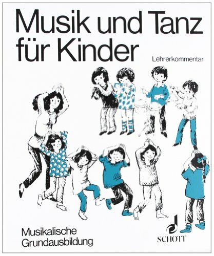 Musik und Tanz für Kinder, Musikalische Grundausbildung: Musikalische Grundausbildung für Kinder im Grundschulalter. Lehrerband. (Musik und Tanz für Kinder - Grundausbildung)