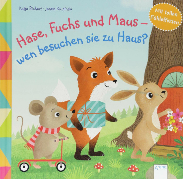 Hase, Fuchs und Maus - wen besuchen sie zu Haus?: Mit tollen Fühleffekten