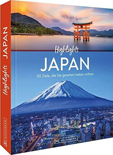 Reisebildband – Highlights Japan. 50 Ziele, die Sie gesehen haben sollten: Mit Routenvorschlägen und Tipps zu Hotels, Museen, Restaurants. Ein Reiseführer und Japan Bildband in einem.