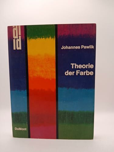 Theorie der Farbe: Eine Einführung in begriffliche Gebiete der ästhetischen Farbenlehre