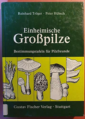 Einheimische Grosspilze: Bestimmungstafeln für Pilzfreunde