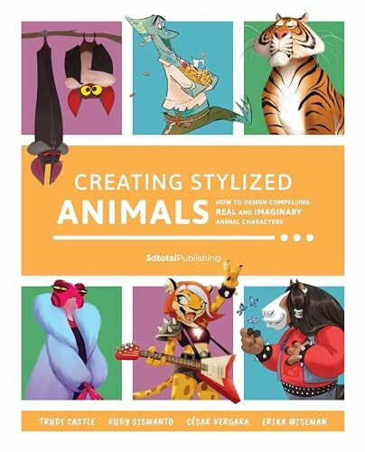 Creating Stylized Animals: How to design compelling real and imaginary animal characters