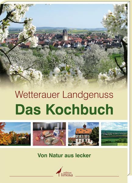 Wetterauer Landgenuss - Das Kochbuch: Von Natur aus lecker