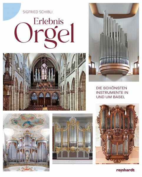 Erlebnis Orgel: Die schönsten Instrumente in und um Basel