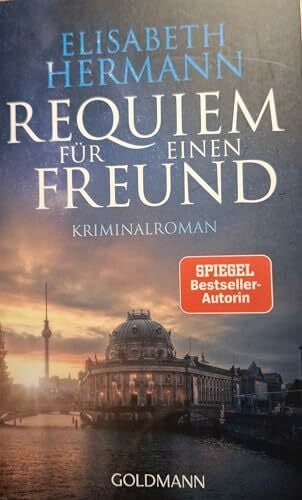 Requiem für einen Freund, Kriminalroman von Elisabeth Hermann, Goldmann Verlag, SPIEGEL-Bestseller-Autorin, Berlin Thriller