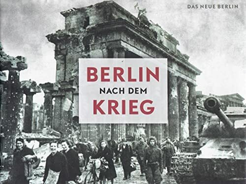Berlin nach dem Krieg: Unbekannte Bilddokumente