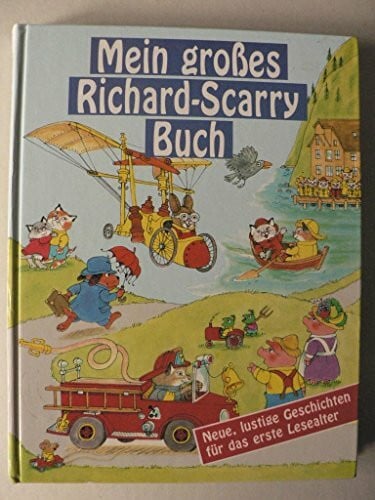 Mein großes Richard-Scarry-Buch. (Ab 6 J.). Neue, lustige Geschichten für das erste Lesealter