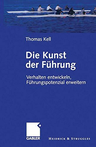 Die Kunst der Führung: Verhalten entwickeln, Führungspotenzial erweitern